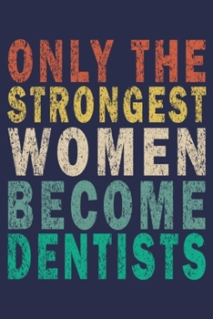 Paperback Only the Strongest Women Become Dentists: Funny Dentist Journal Gift Book