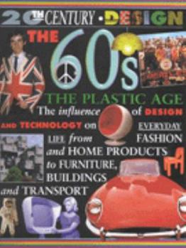 Hardcover The 20th Century Design: the Plastic Age (Swinging 60s) (20th Century Design) Book