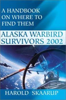 Paperback Alaska Warbird Survivors 2002: A Handbook on Where to Find Them Book