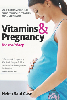 Paperback Vitamins & Pregnancy: The Real Story: Your Orthomolecular Guide for Healthy Babies & Happy Moms Book