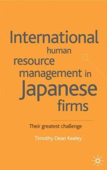 Hardcover International Human Resource Management in Japanese Firms: Their Greatest Challenge Book