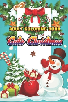 Adult Coloring Book Cute Christmas: Beautiful Holiday Designs. Coloring Books for Adults Relaxation/ 50 Cute Christmas Coloring Pages