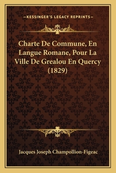 Paperback Charte De Commune, En Langue Romane, Pour La Ville De Grealou En Quercy (1829) [French] Book