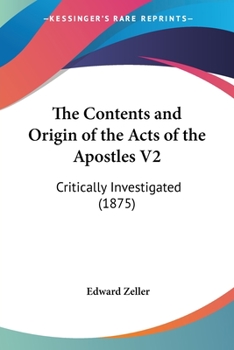 Paperback The Contents and Origin of the Acts of the Apostles V2: Critically Investigated (1875) Book