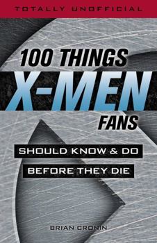 Paperback 100 Things X-Men Fans Should Know & Do Before They Die Book