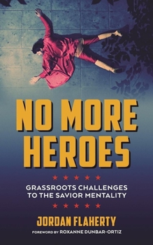 Paperback No More Heroes: Grassroots Challenges to the Savior Mentality Book