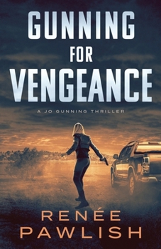 Gunning for Vengeance (A Jo Gunning Thriller) - Book #6 of the Jo Gunning