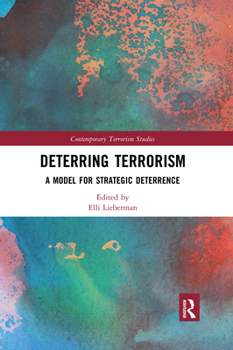 Paperback Deterring Terrorism: A Model for Strategic Deterrence Book