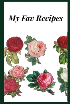 My Fav Recipes: Blank Recipe Book to Collect All Your Favorite Recipes