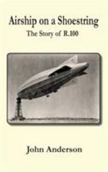 Hardcover Airship on a Shoestring the Story of R 100 Book