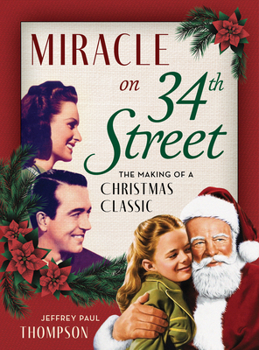 Hardcover Miracle on 34th Street: The Making of a Christmas Classic Book