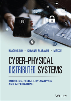 Hardcover Cyber-Physical Distributed Systems: Modeling, Reliability Analysis and Applications Book
