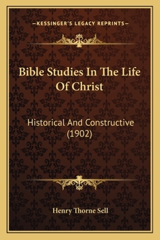 Paperback Bible Studies In The Life Of Christ: Historical And Constructive (1902) Book