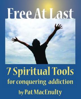 Paperback Free At Last: 7 Spiritual Tools for conquering your addictions Book