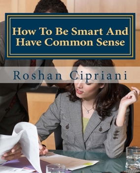 Paperback How To Be Smart And Have Common Sense Book