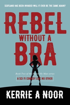 Paperback Rebel Without A Bra: A Sci Fi Comedy With Dystopian Chaos Book