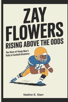 Zay Flowers Rising Above the Odds: The Story of a Young Man’s Path to Football Greatness