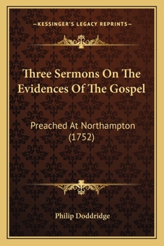 Paperback Three Sermons On The Evidences Of The Gospel: Preached At Northampton (1752) Book