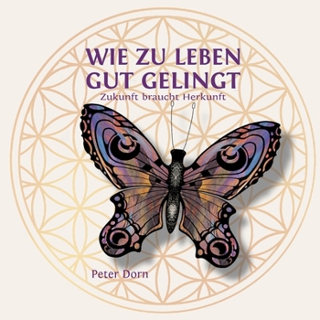 Paperback Wie zu leben gut gelingt: Zukunft braucht Herkunft [German] Book
