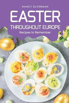 Paperback Easter Throughout Europe: Recipes to Remember Book