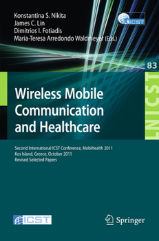 Paperback Wireless Mobile Communication and Healthcare: Second International Icst Conference, Mobihealth 2011, Kos Island, Greece, October 5-7, 2011. Revised Se Book