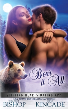 Bear It All - Book #4 of the Shifting Hearts Dating App