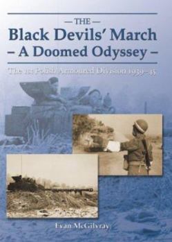 Hardcover The Black Devils' March--A Doomed Odyssey: The 1st Polish Armoured Division 1939-1945 Book