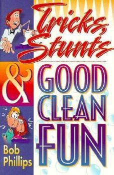 Paperback Tricks, Stunts, & Good Clean Fun Book