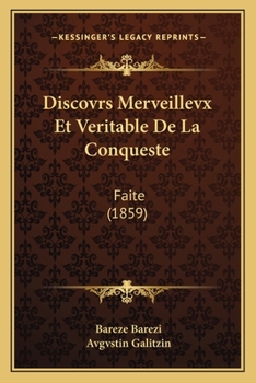 Paperback Discovrs Merveillevx Et Veritable De La Conqueste: Faite (1859) [French] Book