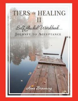 Paperback Tiers of Healing II Self Guided Workbook...Journey to Acceptance Book