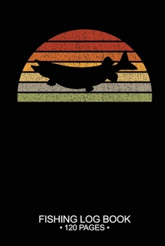 Fishing Log Book 120 Pages: Cool Freshwater Game Fish Saltwater Fly Fishes Journal Composition Notebook Notes Day Planner Notepad