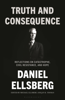 Hardcover Truth and Consequence: Reflections on Catastrophe, Civil Resistance, and Hope Book