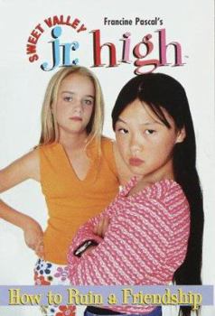 How to Ruin a Friendship (Sweet Valley Jr. High #7) - Book #7 of the Sweet Valley Jr. High