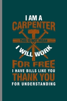 Paperback I am a Carpenter: Cool Animated Carpenter Design For Family Sayings Blank Journal Gift (6"x9") Lined Notebook to write in Book