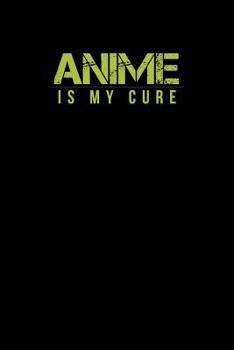 Paperback Anime Is My Cure: Notebook Book