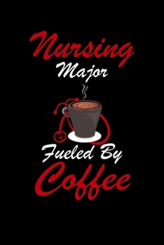 Nursing major fueled by coffee: Best Nurse inspirationl gift for nurseeing student Blank line journal school size notebook for nursing student Nurse ... Practitioner Gift, Graduation Gift for Nurses