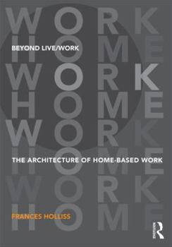 Paperback Beyond Live/Work: The Architecture of Home-Based Work Book