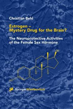 Hardcover Estrogen -- Mystery Drug for the Brain?: The Neuroprotective Activities of the Female Sex Hormone Book