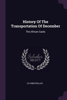 Paperback History Of The Transportation Of December: The African Gaols Book