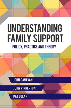 Paperback Understanding Family Support: Policy, Practice and Theory Book