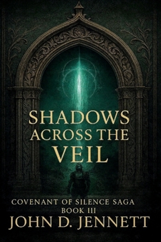 Shadows Across the Veil: Covnenant of Silence Book III (Covenant of Silence Saga)