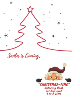 Paperback Santa is Coming: CHRISTMAS-TIME Coloring Book, Activity Book for Kids, Ages 4 to 8, Large 8x11, Annual Festival, Present, Religious and Book