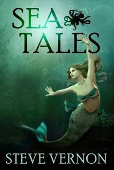 Sea Tales - Book #6 of the Steve Vernon's Sea Tales