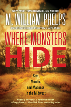 Paperback Where Monsters Hide: Sex, Murder, and Madness in the Midwest Book