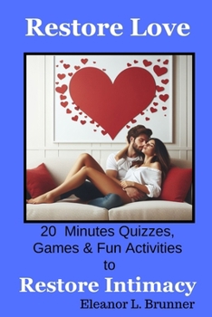 Paperback Restore Love: 20 Minutes Quizes, Games& Fun Activities to Restore Intimacy Book