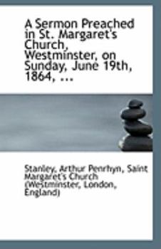 A Sermon Preached in St Margaret's Church, Westminster, on Sunday, June 19th 1864