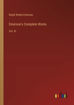 Paperback Emerson's Complete Works: Vol. XI Book