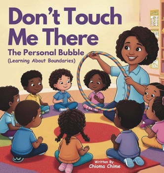 Hardcover Don't Touch Me There: The Personal Bubble - Learning About Boundaries Book