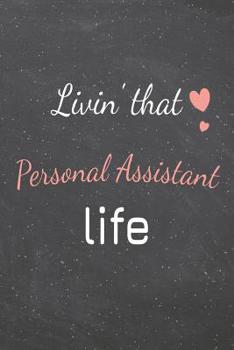 Livin' That Personal Assistant Life: Personal Assistant Dot Grid Notebook, Planner or Journal - 110 Dotted Pages - Office Equipment, Supplies - Funny Personal Assistant Gift Idea for Christmas or Birt