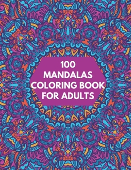 100 Mandalas Coloring Book For Adults: 100 Creative Square Mandalas Coloring Pages for Inspiration, Relaxing Patterns Coloring Book